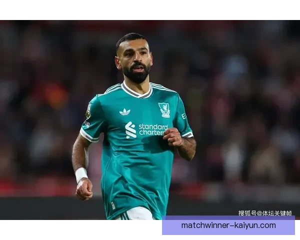 萨拉赫在切尔西的被弃经历暴露出俱乐部引援决策的争议性与复杂性